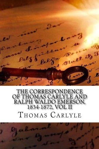9781540634986: The Correspondence of Thomas Carlyle and Ralph Waldo Emerson, 1834-1872, Vol II