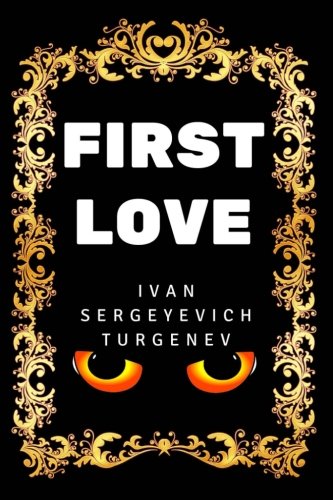 9781540636409: First Love: By Ivan Sergeyevich Turgenev - Illustrated