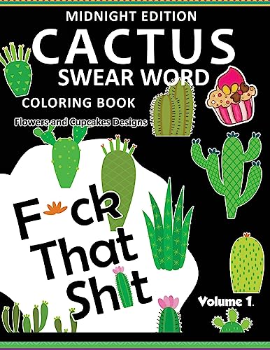 Stock image for F*ck that Shit ! CACTUS Coloring Book Midnight Edition Vol.1: Swear Word Flower and Cupcake Adult for men and women coloring books (Black pages) for sale by Lucky's Textbooks