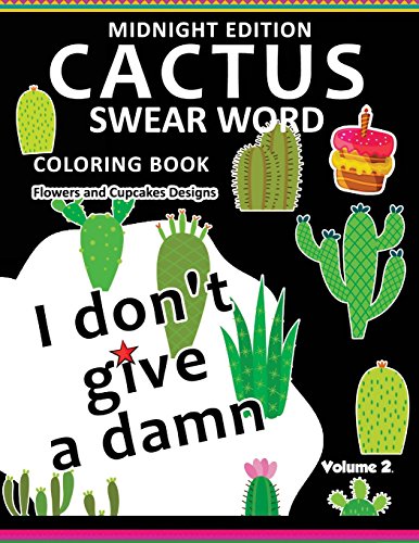 Imagen de archivo de I don't give a damn ! CACTUS Coloring Book Midnight Edition Vol.2: Swear Word Flower and Cupcake Adult for men and women coloring books (Black pages) a la venta por Lucky's Textbooks