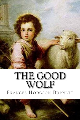 Stock image for The Good Wolf Frances Hodgson Burnett for sale by Lucky's Textbooks