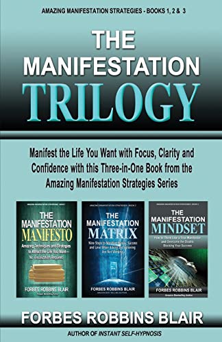 Stock image for The Manifestation Trilogy: Manifest the Life You Want with Focus, Clarity and Confidence with this 3-in-1 Volume from the Amazing Manifestation Strategies Series for sale by Goodwill Books