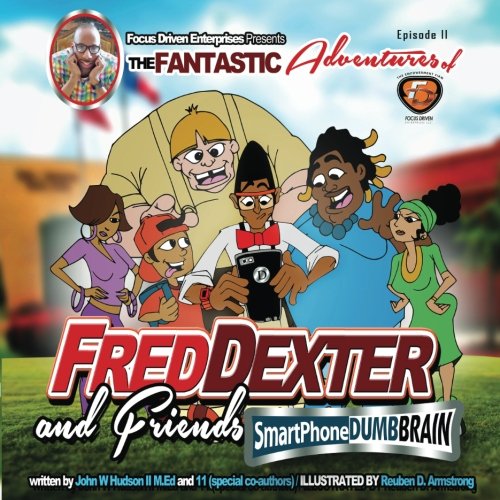 Imagen de archivo de The Fantastic Adventures of Fred Dexter & Friends Book #2: Smart Phone, but Smarter Brain (Pursuing Greatness) a la venta por ThriftBooks-Dallas