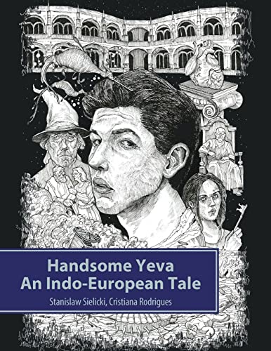 Beispielbild fr Handsome Yeva: An Indo-European Tale: Reconstruction Based on Balto-Slavic Folklore and Parallels with Other Indo-European Myths zum Verkauf von Redux Books