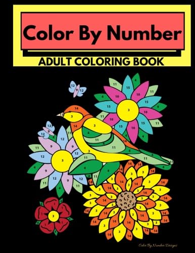 Color by Number Adult Coloring Book: Stress Relieving Floral Designs for Relaxation [Book]