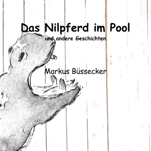 Stock image for Das Nilpferd im Pool: und andere Geschichten for sale by Revaluation Books