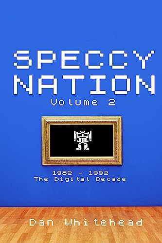 Stock image for Speccy Nation Volume 2: 1982 - 1992: The Digital Decade for sale by THE SAINT BOOKSTORE