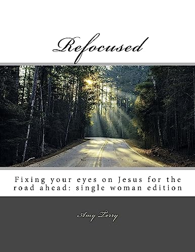 Imagen de archivo de Refocused: Fixing your eyes on Jesus for the road ahead: single woman edition a la venta por Lucky's Textbooks