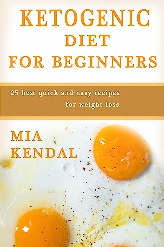 Imagen de archivo de Ketogenic diet for beginners.: 25 best quick and easy recipes for weight loss. a la venta por HPB-Emerald