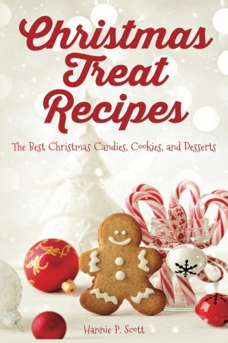 9781540666956: Christmas Treat Recipes: The Best Christmas Candies, Cookies, and Desserts (Christmas Recipes)