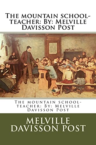 9781540674159: The mountain school-teacher: By: Melville Davisson Post