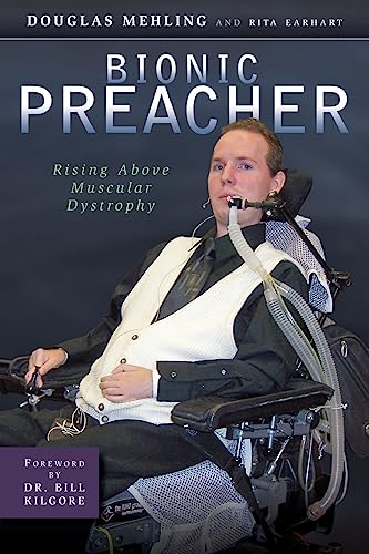 Stock image for Bionic Preacher : Rising above Muscular Dystrophy for sale by Better World Books