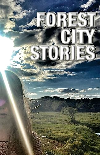 Imagen de archivo de Forest City Stories: A Collection of Fiction & Non-Fiction by Rockford Authors a la venta por THE SAINT BOOKSTORE