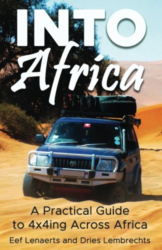 Stock image for Into Africa: A Practical Guide to 4x4ing Across Africa for sale by WorldofBooks