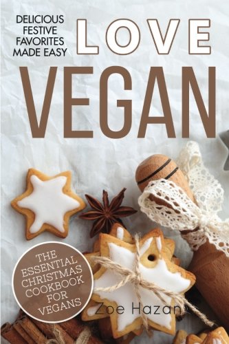9781540692702: Vegan: The Essential Christmas Cookbook for Vegans: Volume 6 (Love Vegan)