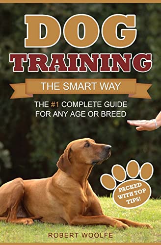 Beispielbild fr Dog Training: The Smart Way: The #1 Complete Guide for Any Age or Breed zum Verkauf von Books From California