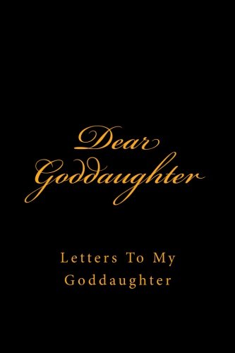 Stock image for Dear Goddaughter: Letters To My Goddaughter for sale by ThriftBooks-Atlanta