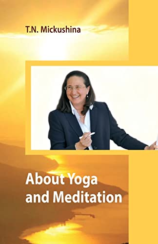 Stock image for About Yoga and Meditation: A Lecture at a Session of the University of Life Ethics by T. N. Mickushina March 27, 2015 for sale by ThriftBooks-Dallas