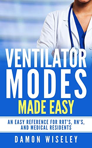 Stock image for Ventilator Modes Made Easy: An easy reference for RRT's, RN's and Medical Residents for sale by AwesomeBooks
