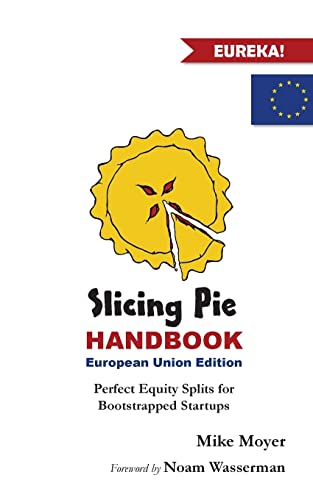 Beispielbild fr Slicing Pie Handbook EU Edition: Perfectly Fair Equity Splits for Bootstrapped EU Startups zum Verkauf von medimops