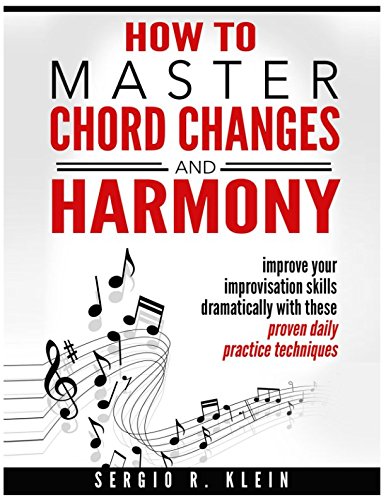 Beispielbild fr How to Master Chord Changes and Harmony: improve your improvisation skills dramatically with these proven daily practice routines zum Verkauf von Goodwill of Colorado