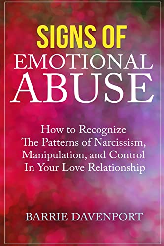 Beispielbild fr Signs of Emotional Abuse: How to Recognize the Patterns of Narcissism, Manipulation, and Control in Your Love Relationship zum Verkauf von WorldofBooks