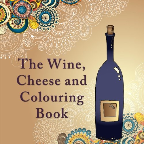 The wine and cheese trivia book interesting facts and quotes about wine for wine lovers