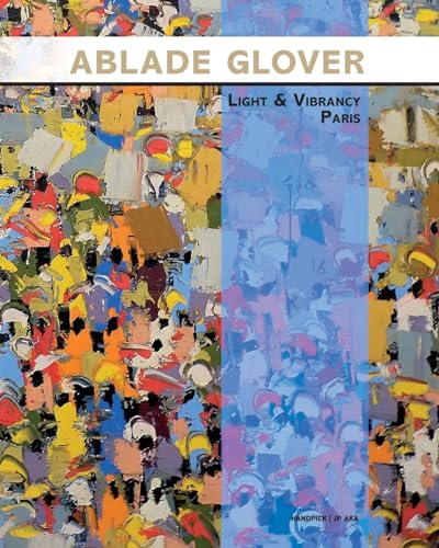 9781540716477: Ablade Glover Light and Vibrancy Paris: Exhibition catalogue