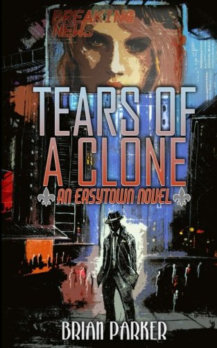 Imagen de archivo de Tears of a Clone (Easytown Novels) a la venta por HPB-Ruby