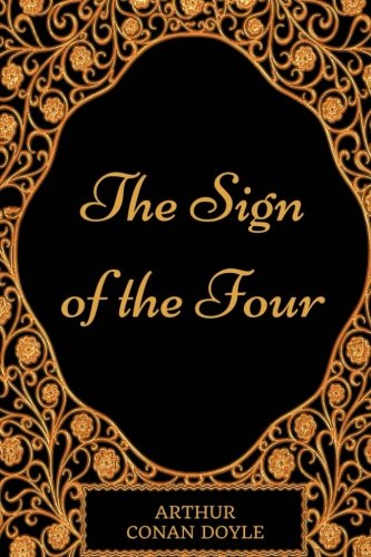 Stock image for The Sign of the Four: By Sir Arthur Conan Doyle - Illustrated for sale by ThriftBooks-Dallas