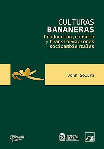 Stock image for Culturas Bananeras: Produccion, Consumo y Transformaciones Socioambientales for sale by THE SAINT BOOKSTORE