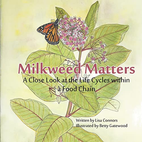 Imagen de archivo de Milkweed Matters: A Close Look at the Life Cycles within a Food Chain a la venta por Wonder Book