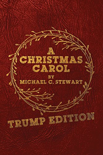 Stock image for A Christmas Carol: Trump Edition: In Prose. Being a Ghost Story of Christmas. for sale by ThriftBooks-Atlanta