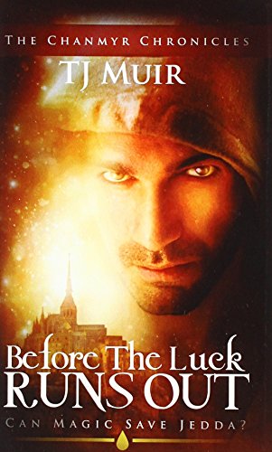 9781540725318: Before the Luck Runs Out: Can Magic Save Jedda?: Volume 1 (Chanmyr chronicles)