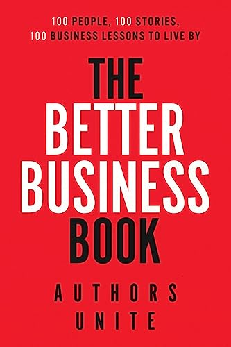 Beispielbild fr The Better Business Book: 100 People, 100 Stories, 100 Business Lessons To Live By zum Verkauf von SecondSale