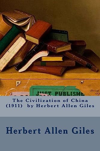 Stock image for The Civilization of China (1911) by Herbert Allen Giles for sale by THE SAINT BOOKSTORE