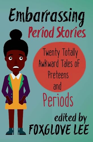 9781540740021: Embarrassing Period Stories: Twenty Totally Awkward Tales of Preteens and Periods