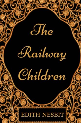 Beispielbild fr The Railway Children: By Edith Nesbit - Illustrated zum Verkauf von SecondSale