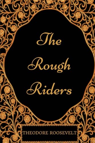 9781540743497: The Rough Riders: By Theodore Roosevelt - Illustrated