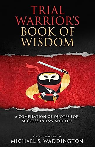 Stock image for Trial Warrior?s Book of Wisdom: A Compilation of Quotes for Success in Law and Life for sale by Save With Sam