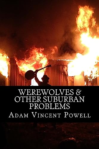 Beispielbild fr Werewolves & Other Suburban Problems: Poems About Hard-Fought Battles & Transfiguration zum Verkauf von THE SAINT BOOKSTORE