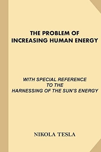 Beispielbild fr The Problem of Increasing Human Energy: With Special References to the Harnessing of the Sun's Energy (Large Print, Illustrated) zum Verkauf von Ergodebooks