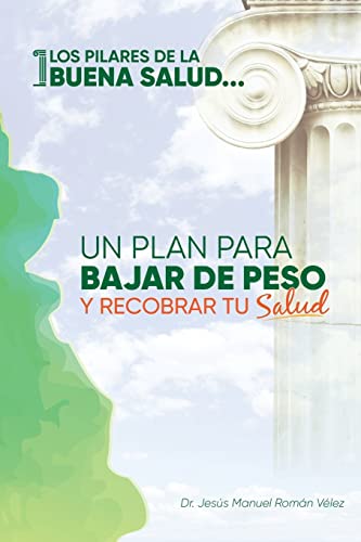 Imagen de archivo de Los pilares de la buena salud: Un plan para bajar de peso y recobrar tu salud (Spanish Edition) a la venta por SecondSale