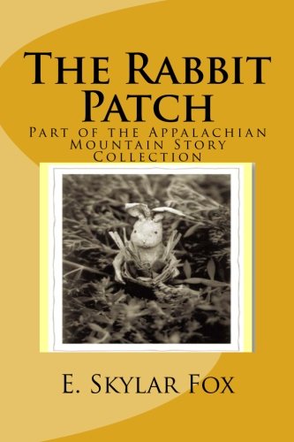 Imagen de archivo de The Rabbit Patch: Part of the Appalachian Mountain Story Collection a la venta por THE SAINT BOOKSTORE