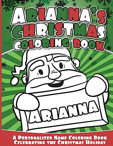 Stock image for Arianna's Christmas Coloring Book: A Personalized Name Coloring Book Celebrating the Christmas Holiday for sale by THE SAINT BOOKSTORE