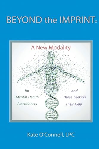 9781540757753: Beyond The Imprint: A New Modality for Mental Health Practitioners and Those Seeking Their Help