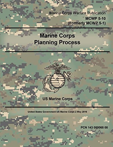 Stock image for Marine Corps Warfare Publication MCWP 5-10 (Formerly MCWP 5-1) Marine Corps Planning Process 2 May 2016 for sale by SecondSale