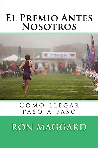 Stock image for El Premio Antes Nosotros: Como llegar paso a paso for sale by THE SAINT BOOKSTORE