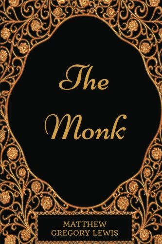9781540760593: The Monk: By Matthew Gregory Lewis - Illustrated