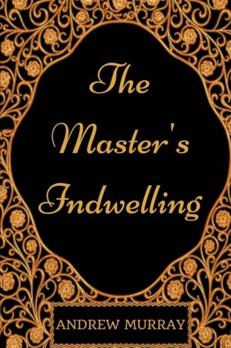 Stock image for The Master's Indwelling: By Andrew Murray - Illustrated for sale by Revaluation Books